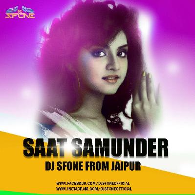 Saat Samundar - DJ SFONE FROM JAIPUR REMIX